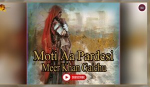 Moti Aa Pardesi | Meer Khan Gaichu | Sindhi Song | Sindhi Gaana