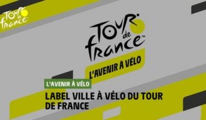 #TDF2021- L'avenir à Vélo :  Label Ville à Vélo du Tour de France