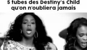5 tubes des Destiny's Child qui sont inoubliables