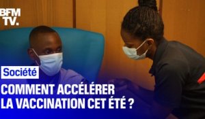 Comment accélérer la vaccination en France cet été ?
