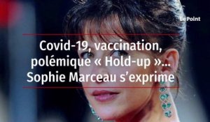 Covid-19, vaccination, polémique « Hold-Up »… Sophie Marceau s’exprime