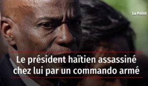 Le président haïtien assassiné chez lui par un commando armé