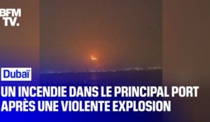 Un incendie dans le principal port de Dubaï après une violente explosion