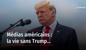 Médias américains : la vie sans Trump…