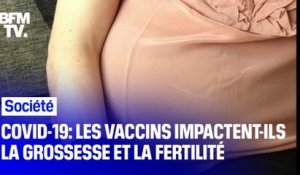 Covid-19: les vaccins impactent-ils la grossesse et la fertilité ?