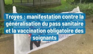 Troyes : manifestation contre la généralisation du pass sanitaire et la vaccination obligatoire des soignants