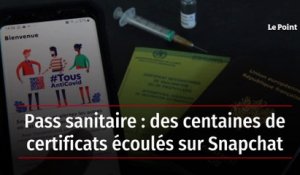 Pass sanitaire : des centaines de certificats écoulés sur Snapchat