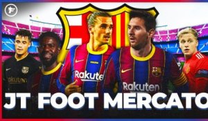 JT Foot Mercato : le dégraissage impossible sème la panique au FC Barcelone