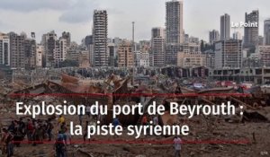 Explosion du port de Beyrouth : la piste syrienne
