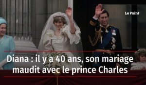 Diana : il y a 40 ans, son mariage maudit avec le prince Charles