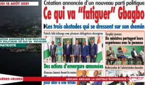 Le titrologue du Jeudi 12 Août 2021 / Création annoncée d'un nouveau parti politique- Ce qui va "fatiguer" Gbagbo