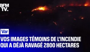 Var: vos images témoins de l’incendie qui a déjà ravagé 2800 hectares