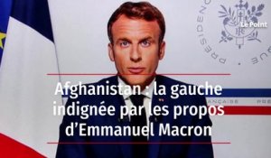 Afghanistan : la gauche indignée par les propos d’Emmanuel Macron
