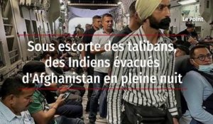 Sous escorte des talibans, des Indiens évacués d'Afghanistan en pleine nuit