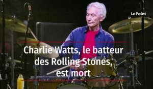 Charlie Watts, le batteur des Rolling Stones, est mort