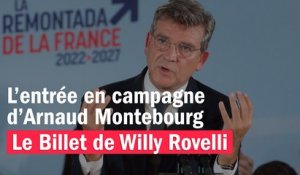 L’entrée en campagne d’Arnaud Montebourg - Le billet de Willy Rovelli