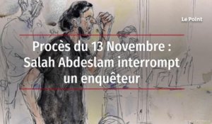 Procès du 13 Novembre : Salah Abdeslam interrompt un enquêteur