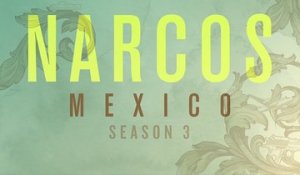 Narcos Mexico - Teaser Saison 3