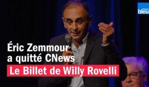 Éric Zemmour a quitté CNews - Le billet de Willy Rovelli