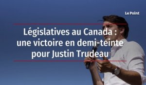 Législatives au Canada : une victoire en demi-teinte pour Justin Trudeau
