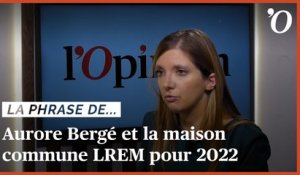 Aurore Bergé (LREM): «La maison commune, c’est Emmanuel Macron 2022 !»
