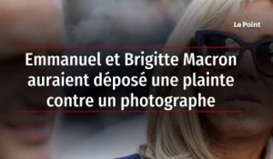 Emmanuel et Brigitte Macron auraient déposé une plainte contre un photographe