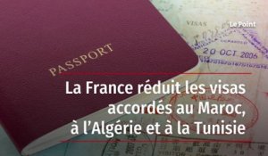 La France réduit les visas accordés au Maroc, à l’Algérie et à la Tunisie