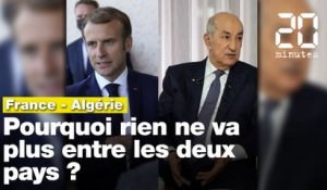 Tensions entre la France et l'Algérie : Pourquoi rien ne va plus entre les deux pays ?