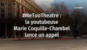 #MeTooTheatre : la youtubeuse Marie Coquille-Chambel lance un appel