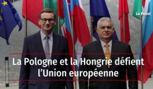 La Pologne et la Hongrie défient l’Union européenne