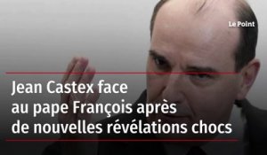 Jean Castex face au pape François après de nouvelles révélations chocs