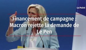 Financement de campagne : Macron rejette la demande de Le Pen