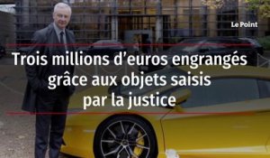 Trois millions d’euros engrangés grâce aux objets saisis par la justice