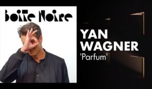 Yan Wagner (Parfum) | Boite Noire