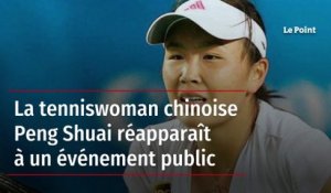 La tenniswoman chinoise Peng Shuai réapparaît à un événement public