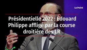 Présidentielle 2022 : Edouard Philippe affligé par la course droitière des LR