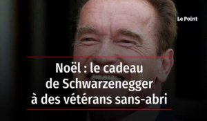 Noël : le cadeau de Schwarzenegger à des vétérans sans-abri
