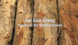 Cai Guo-Qiang : Travels in the Mediterranean