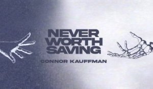 Connor Kauffman - Never Worth Saving