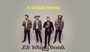 Eli Young Band - A Good Thing (Lyric Video)