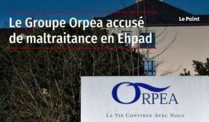 Le Groupe Orpea accusé de maltraitance en Ehpad