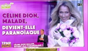 Céline Dion malade, devient-elle paranoïaque ?