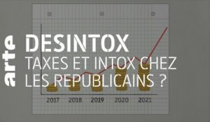 Taxes et intox chez Les Républicains | Désintox | ARTE