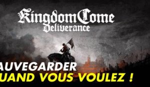 Kingdom Come: Deliverance : sauvegarder quand on veut, de façon illimitée, astuces et guide