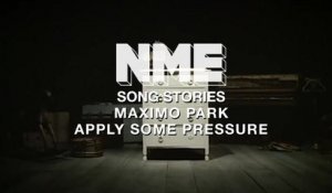 Song Stories: Maximo Park, 'Apply Some Pressure'