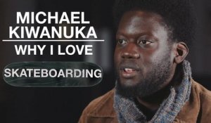 Why I Love: Michael Kiwanuka on his passion for skateboarding