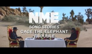 Song Stories: Cage The Elephant - How We wrote 'Trouble'