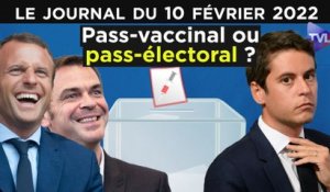 Pass-vaccinal ou pass-électoral ? - JT du jeudi 10 février 2022