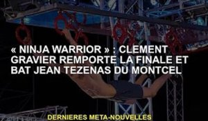 'Ninja Warrior': Clément Gravel remporte la finale et bat Jean Tezenas Dumontsel