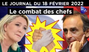 Zemmour/Le Pen : le combat des chefs - JT du vendredi 18 février 2022